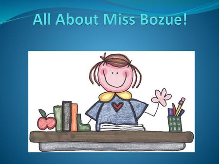 All About Miss Bozue!.