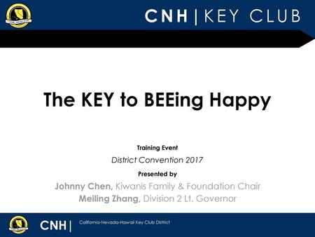 The KEY to BEEing Happy Johnny Chen, Kiwanis Family & Foundation Chair