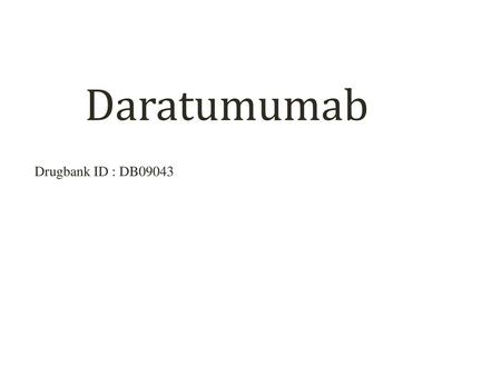 Daratumumab Drugbank ID : DB09043.