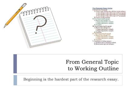 From General Topic to Working Outline