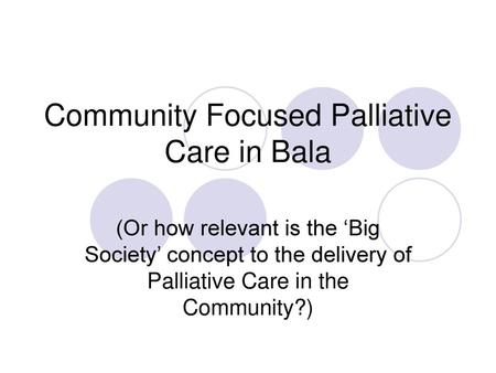 Community Focused Palliative Care in Bala