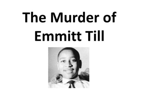 The Murder of Emmitt Till.