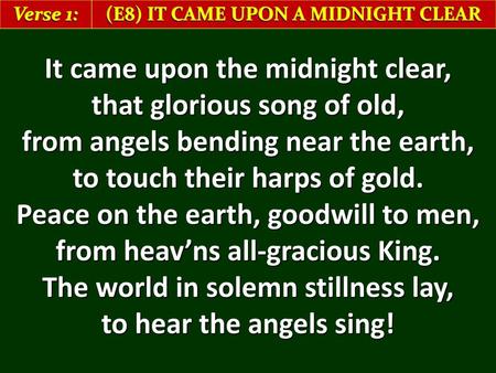 It came upon the midnight clear, that glorious song of old,