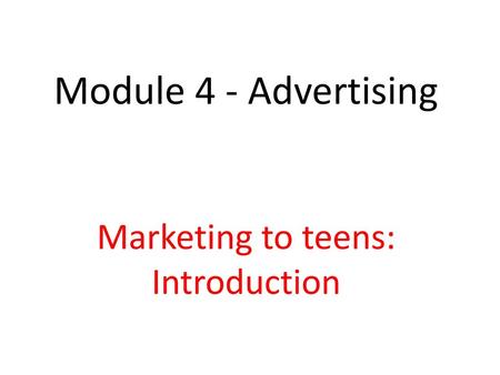 Marketing to teens: Introduction