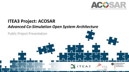 ITEA3 Project: ACOSAR Advanced Co-Simulation Open System Architecture