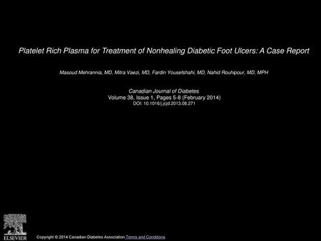 Platelet Rich Plasma for Treatment of Nonhealing Diabetic Foot Ulcers: A Case Report  Masoud Mehrannia, MD, Mitra Vaezi, MD, Fardin Yousefshahi, MD, Nahid.