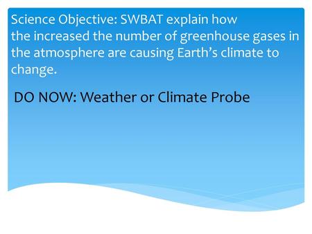 DO NOW: Weather or Climate Probe