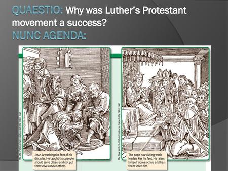 Quaestio: Why was Luther’s Protestant movement a success? NUNC AGENDA: