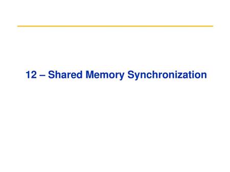 12 – Shared Memory Synchronization