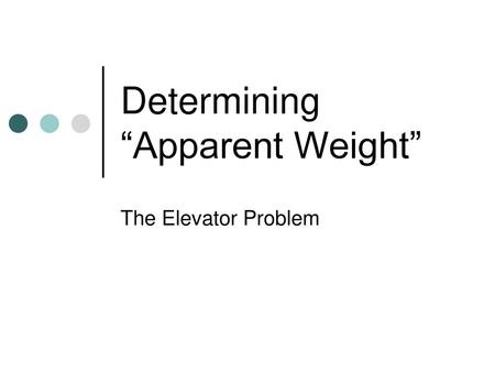 Determining “Apparent Weight”