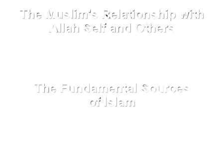 The Muslim's Relationship with Allah Self and Others