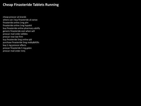 Cheap Finasteride Tablets Running