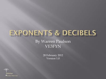 By Warren Paulson VE3FYN 28 February 2012 Version 1.0