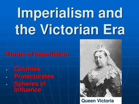 Imperialism and the Victorian Era