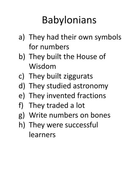 Babylonians They had their own symbols for numbers