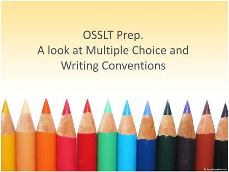 OSSLT Prep. A look at Multiple Choice and Writing Conventions