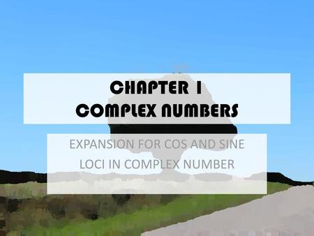 CHAPTER 1 COMPLEX NUMBERS