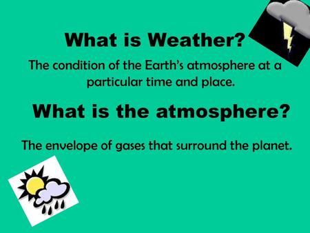 What is Weather? What is the atmosphere?