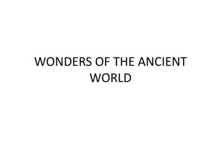 WONDERS OF THE ANCIENT WORLD