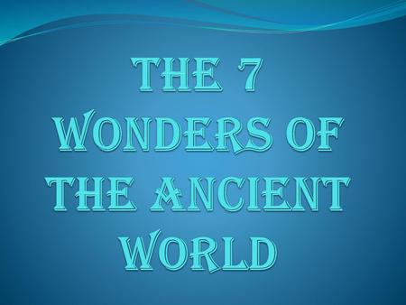 THE 7 WONDERS OF THE Ancient WORLD