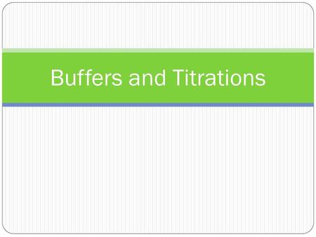 Buffers and Titrations