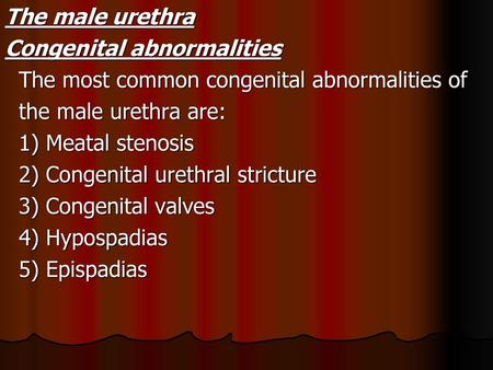 The male urethra Congenital abnormalities