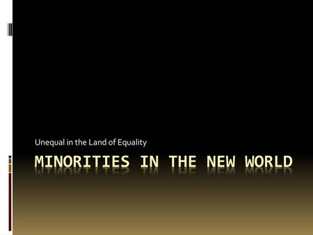 Minorities in the new world