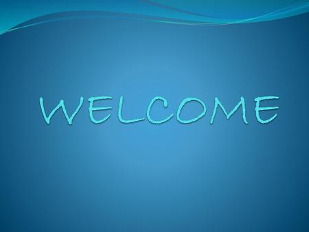 WELCOME.