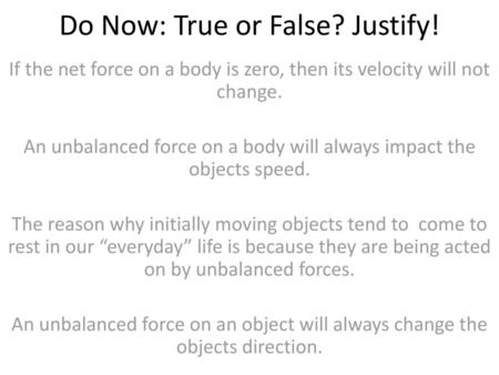 Do Now: True or False? Justify!