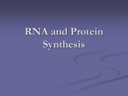 RNA and Protein Synthesis