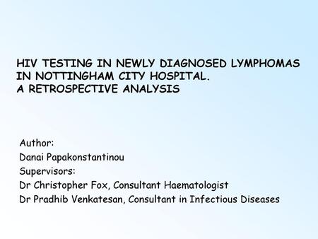 HIV TESTING IN NEWLY DIAGNOSED LYMPHOMAS IN NOTTINGHAM CITY HOSPITAL