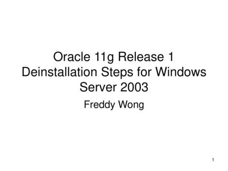 Oracle 11g Release 1 Deinstallation Steps for Windows Server 2003