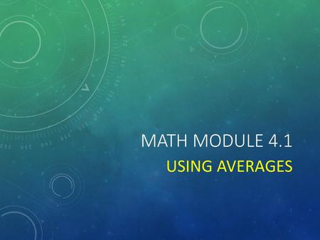 Math Module 4.1 Using Averages.