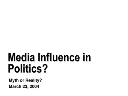 Media Influence in Politics?