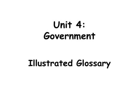 Unit 4: Government Illustrated Glossary.