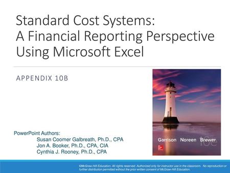 Standard Cost Systems: A Financial Reporting Perspective Using Microsoft Excel Appendix 10B.