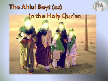 QA The Ahlul Bayt (as) in the Holy Qur`an.