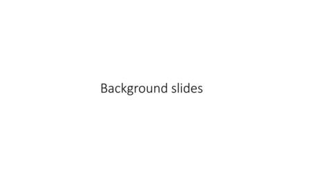 Background slides.