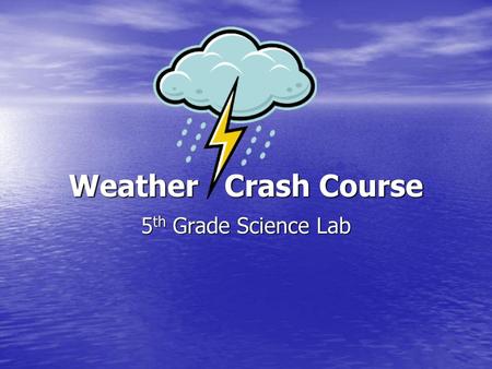 Weather Crash Course 5th Grade Science Lab.