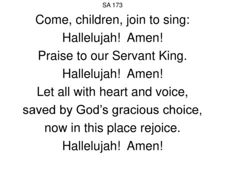 Come, children, join to sing: Hallelujah! Amen!