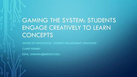 Gaming the System: Students Engage Creatively to Learn Concepts