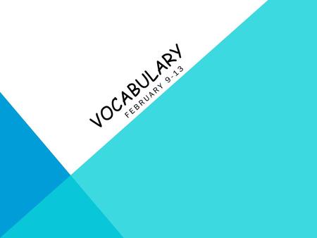 Vocabulary February 9-13.