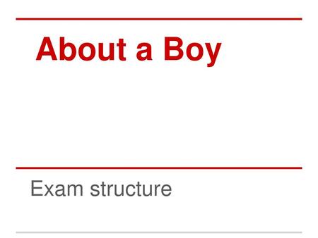 About a Boy Exam structure.