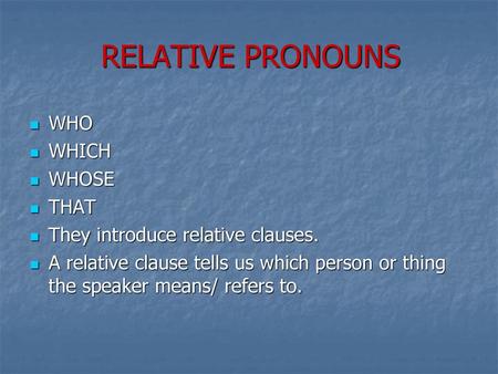 RELATIVE PRONOUNS WHO WHICH WHOSE THAT