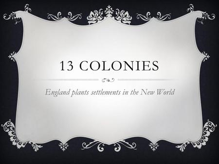 England plants settlements in the New World