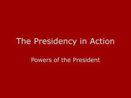 The Presidency in Action