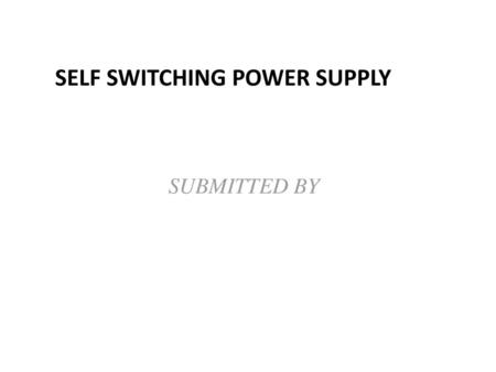 SELF SWITCHING POWER SUPPLY