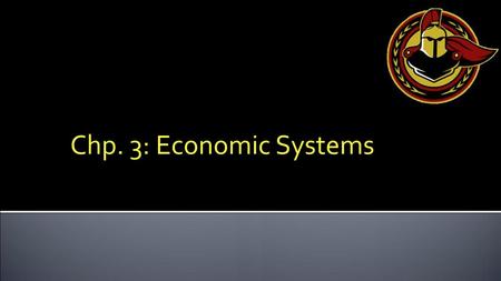 Chp. 3: Economic Systems.