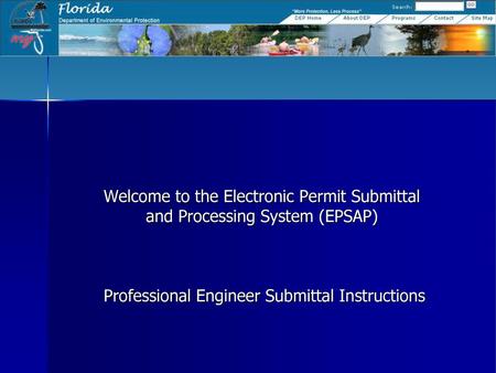 Welcome to the Electronic Permit Submittal and Processing System (EPSAP) Professional Engineer Submittal Instructions.