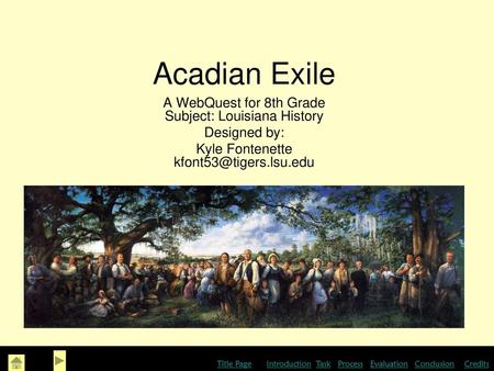 Acadian Exile A WebQuest for 8th Grade Subject: Louisiana History